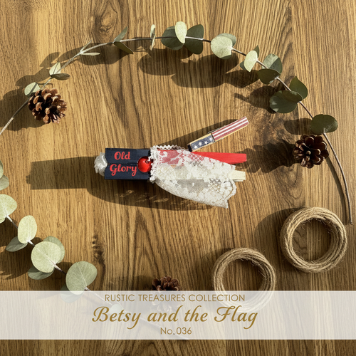 Betsy and the Flag – Rustic Treasures Collection No. 036 hero image